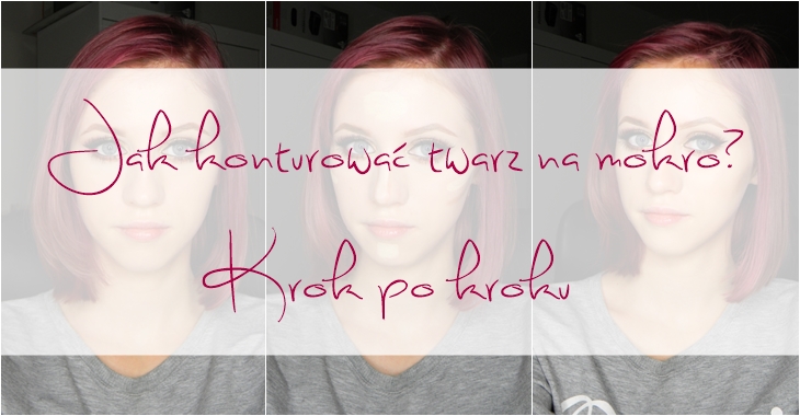 Konturowanie na mokro krok po kroku